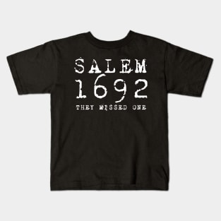 Salem 1692 They Missed One Witch Trials Fall Autumn History Salem Witch Trials Sarcastic Dark Aesthetic Wicca Kids T-Shirt